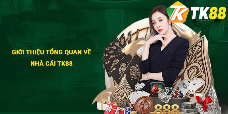 Giới thiệu tổng quan về nhà cái Tk88